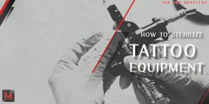 Importance And Methods of Tattoo Sterilization - Safe Tattooing Practices